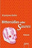 Bittersüßes oder Saures: Thriller