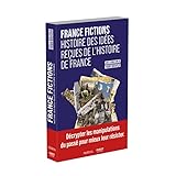 France Fictions: Histoire des idées reçues de l'histoire