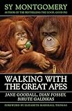 Walking with the Great Apes: Jane Goodall, Dian Fossey,