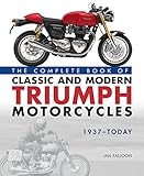 The Complete Book of Classic and Modern Triumph Motorcycles: