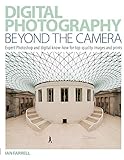 DIGITAL PHOTO BEYOND THE CAMERA: Expert Photoshop and