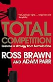 Total Competition: Lessons in Strategy from Formula