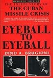 Eyeball to Eyeball: The Inside Story of the Cuban Missile