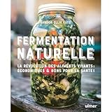 Fermentation naturelle: Consommer des produits fermentés