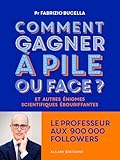 Comment gagner à pile ou face ?: Et autres énigmes