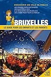Bruxelles: Le guide pour les enfants et les parents