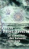 Le cimetière des bateaux sans nom: Roman
