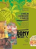 Z roślin, z dźwięków, z marzeń. Domy świata
