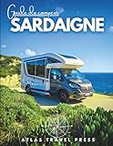 GUIDE DU CAMPING-CAR SARDAIGNE: Explorez, campez librement