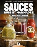 Sauces, rubs et marinades: La bible du barbecue