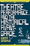 Theatre, Performance and the Historical Avant-Garde