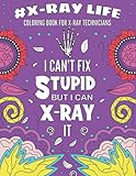 X-Ray Life Coloring Book For X-ray Technicians: Funny