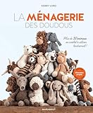 La ménagerie des doudous: Plus de 50 animaux en crochet