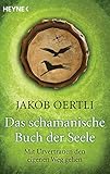 Das schamanische Buch der Seele: Mit Urvertrauen den