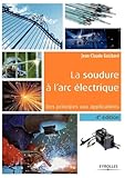 La soudure à l'arc électrique: Des principes aux applications