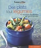 Des plats tout légumes: 40 recettes équilibrées et