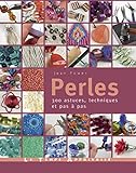 Perles: 300 astuces, techniques et pas à pas