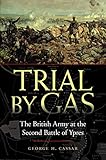 Trial by Gas: The British Army at the Second Battle