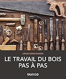 Le travail du bois pas à pas