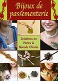 Bijoux de passementerie: Créations en Perles & Noeuds