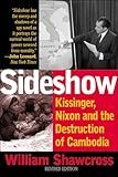 Sideshow: Kissinger, Nixon, and the Destruction of