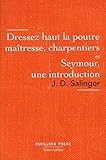 Dressez haut la poutre maîtresse, charpentiers: Seymour,