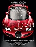 The Supercar Book: The Complete Guide to the Machines