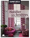 Habiller ses fenêtres: Rideaux, stores, voilages, passementerie