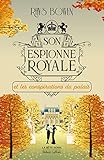 Son espionne royale et les conspirations du palais:
