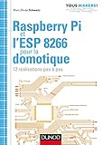 Raspberry PI et l'ESP 8266 pour la domotique: 12 réalisations