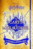 La carte du Maraudeur: Le guide de Poudlard - Avec