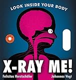 X-Ray Me!: Look Inside Your Body