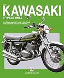 The Kawasaki Triples Bible: All Road Models 1968-1980,