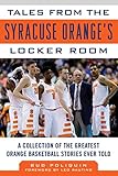 Tales from the Syracuse Orange Locker Room: A Collection