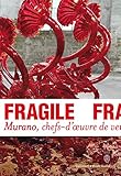 Fragile: Murano, chefs-d'oeuvre de verre de la Renaissance