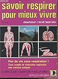 Savoir respirer pour mieux vivre: Pas de vie sans respiration
