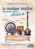 La musique intuitive: Instruments, voix et vibrations