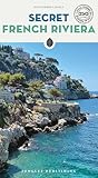 Secret French Riviera: A guide to the unusual and unfamiliar