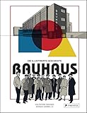 Bauhaus - Die illustrierte Geschichte