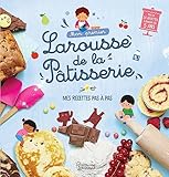 Mon premier Larousse de la Pâtisserie: Mes recettes