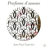 Parfums d'amour: Avec un flacon de "Spiritueuse Double