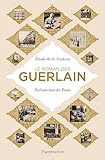 Le roman des Guerlain: Parfumeurs de Paris