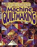 Lois Smith's Machine Quiltmaking