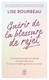 Guérir de la blessure de rejet: Comment prendre soin