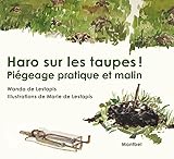 Haro sur les taupes !: Piégeage pratique et malin