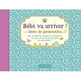 Bébé va arriver !: Livre de pronostics